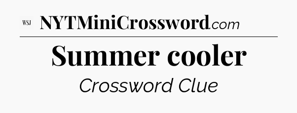 Summer cooler - WSJ Crossword