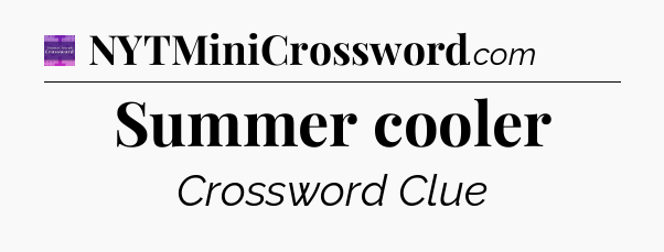 Summer cooler - Thomas Joseph Crossword