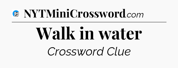 Walk in water Crossword Clue