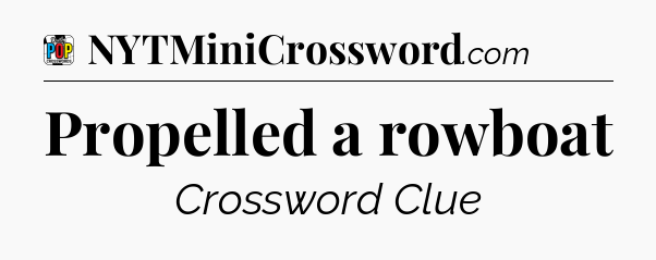 Propelled a rowboat Crossword Clue