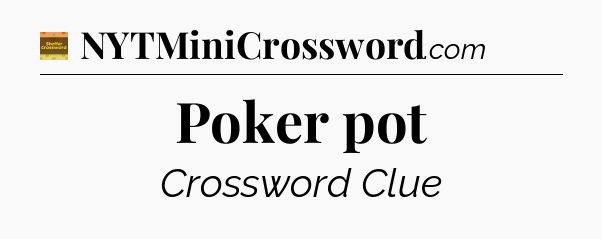 Poker pot - Eugene Sheffer Crossword