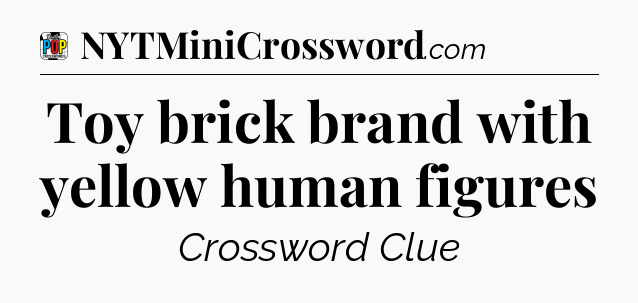Toy brick brand with yellow human figures Crossword Clue