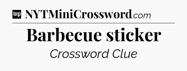 Barbecue sticker Crossword Clue