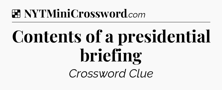 Solution: Contents of a presidential briefing - NYT Crossword