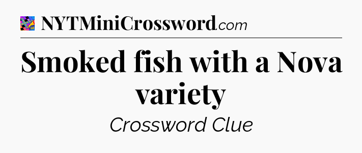 Smoked fish with a Nova variety Crossword Clue