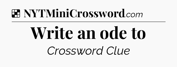 Solution: Write an ode to - NYT Crossword