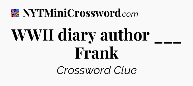 WWII diary author ___ Frank Crossword Clue