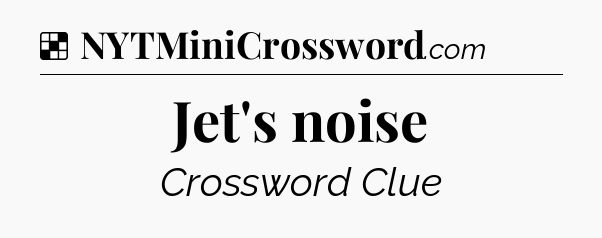 Solution: Jet's noise - NYT Crossword