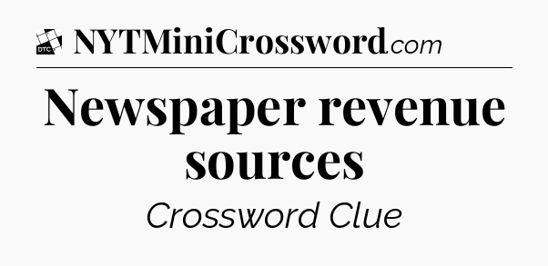 Newspaper revenue sources - Daily Themed Classic Crossword