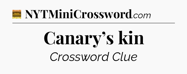 Canary’s kin - Eugene Sheffer Crossword