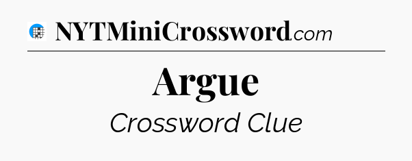 Argue Crossword Clue