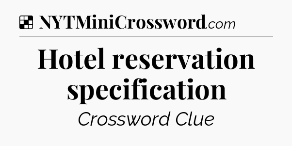 Solution: Hotel reservation specification - NYT Crossword