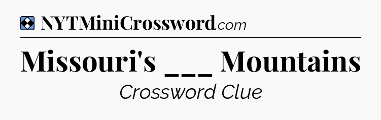 Solution: Missouri's ___ Mountains - NYT Mini Crossword