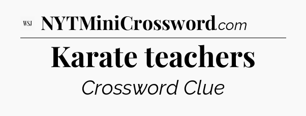 Karate teachers - WSJ Crossword