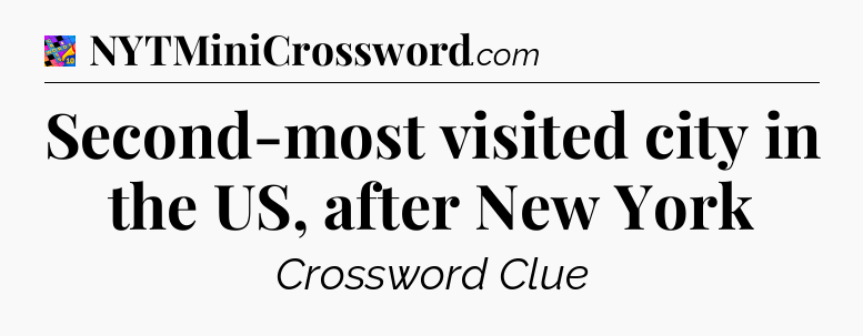 Second-most visited city in the US, after New York Crossword Clue