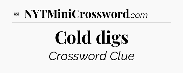 Cold digs - WSJ Crossword