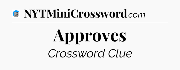 Approves Crossword Clue