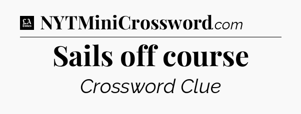 Sails off course - LA Times Crossword