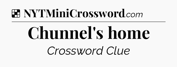 Solution: Chunnel's home - NYT Crossword