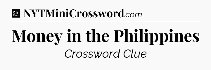 Money in the Philippines - LA Times Crossword