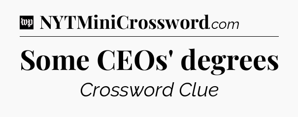 Some CEOs' degrees Crossword Clue
