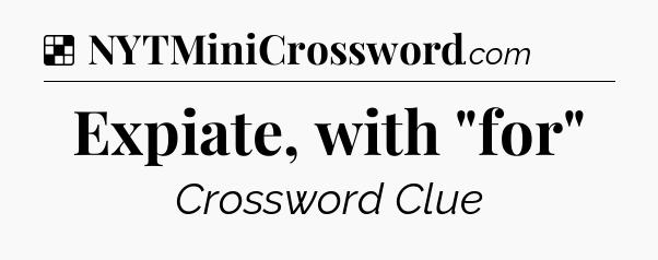 Solution: Expiate, with 