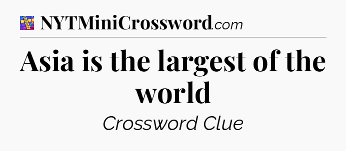 Asia is the largest of the world Codycross