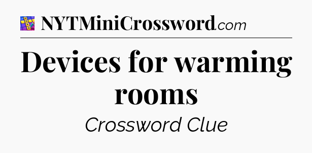 Devices for warming rooms Codycross