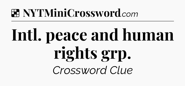 Solution: Intl. peace and human rights grp - NYT Crossword