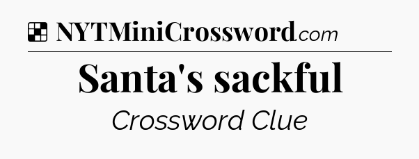 Solution: Santa's sackful - NYT Crossword