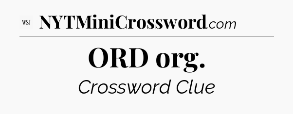 ORD org - WSJ Crossword