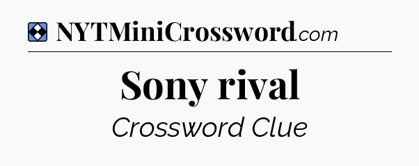 Solution: Sony rival - NYT Mini Crossword