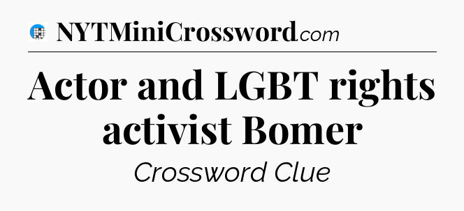 Actor and LGBT rights activist Bomer Crossword Clue