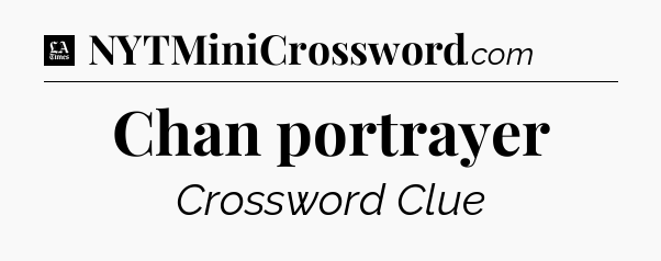 Chan portrayer - LA Times Crossword