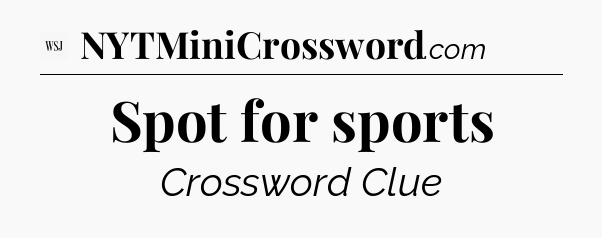 Spot for sports - WSJ Crossword
