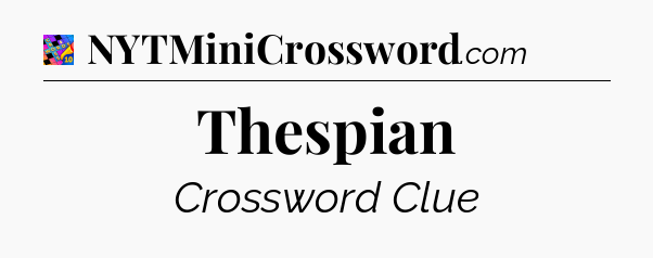 Thespian Crossword Clue
