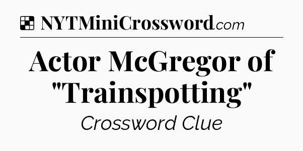 Solution: Actor McGregor of 