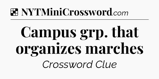 Solution: Campus grp. that organizes marches - NYT Crossword