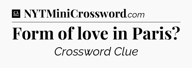 Form of love in Paris - LA Times Crossword