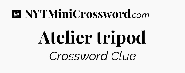 Atelier tripod - LA Times Crossword