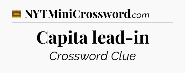 Capita lead-in - Eugene Sheffer Crossword