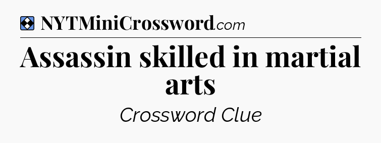 Solution: Assassin skilled in martial arts - NYT Mini Crossword
