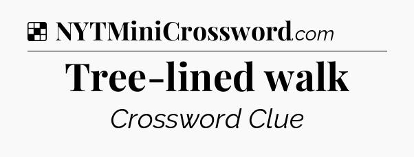 Solution: Tree-lined walk - NYT Crossword