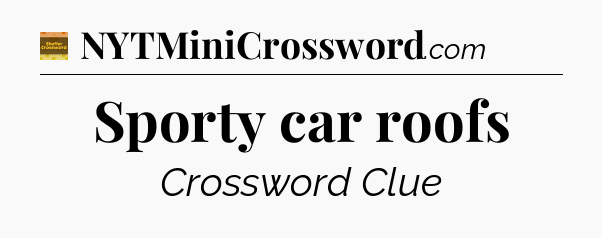 Sporty car roofs - Eugene Sheffer Crossword