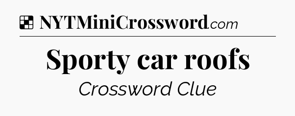 Solution: Sporty car roofs - NYT Crossword
