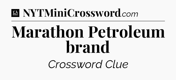 Marathon Petroleum brand - LA Times Crossword