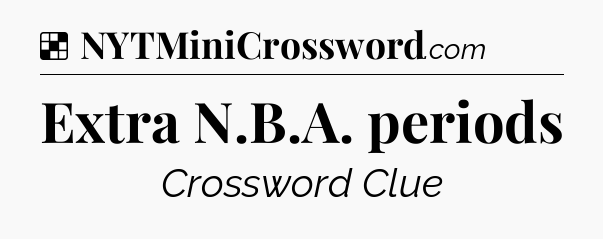 Solution: Extra N.B.A. periods - NYT Crossword