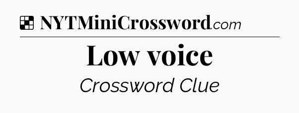 Solution: Low voice - NYT Crossword