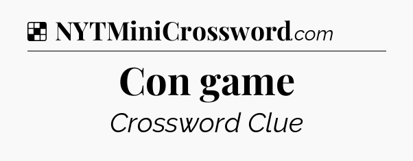 Solution: Con game - NYT Crossword