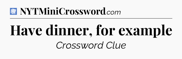 Have dinner, for example Puzzle Page Crossword Clue